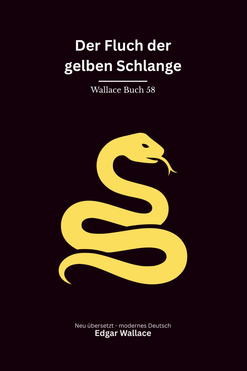 Der Fluch der gelben Schlange: Ein klassischer Edgar-Wallace-Kriminalroman um ein gefährliches Orakel, Erpressung und tödliche Intrigen, modern neu übersetzt