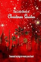 The Little Book of Christmas Quotes: Seasonal sayings to warm your heart 1540892646 Book Cover