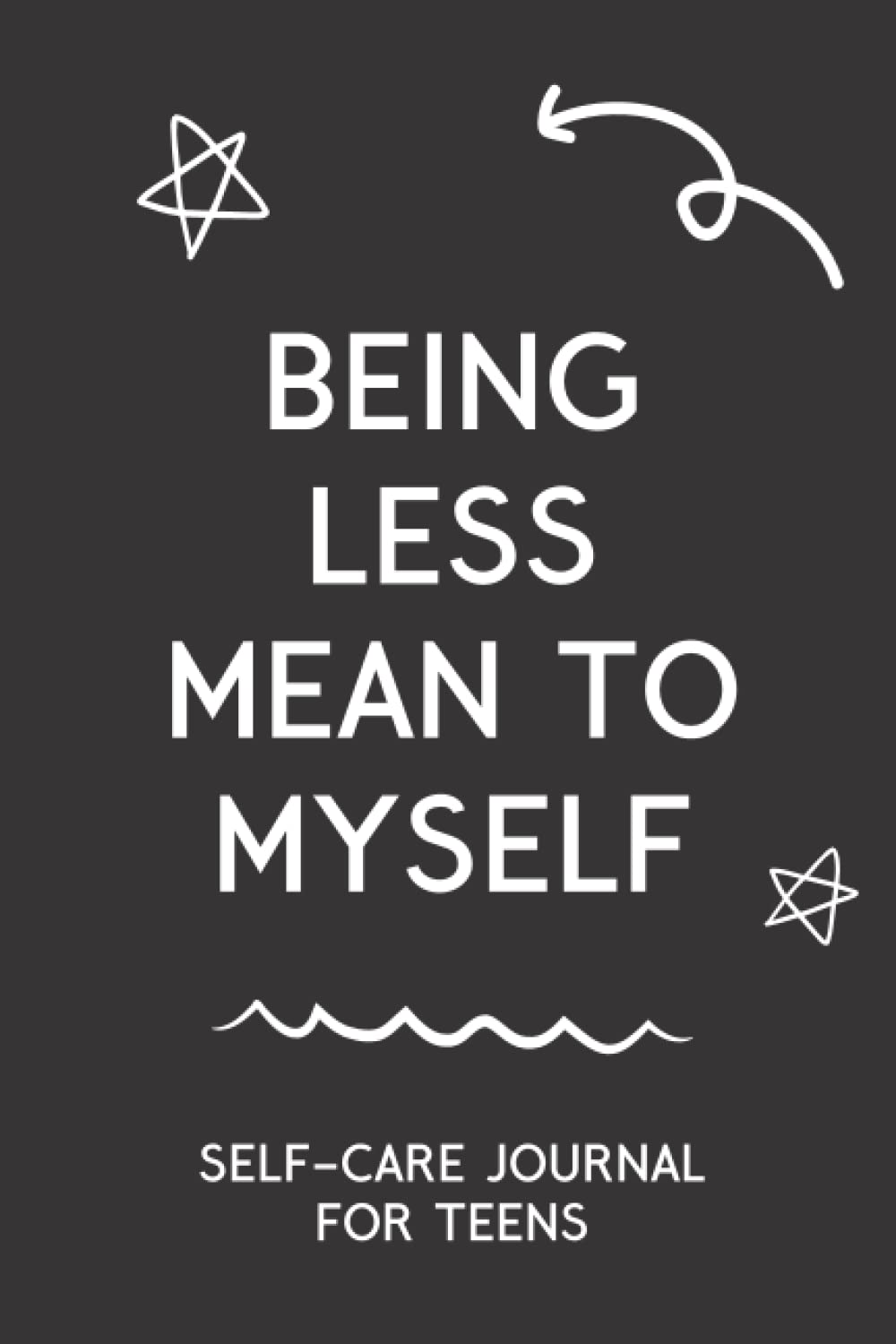 Being Less Mean to Myself: Self-Care Journal for Teens: Daily Self-Care Planner and Mood Tracker for Teen Girls and Boys | Self-Esteem, Self-Worth and ... Confidence, Happiness and Mental Wellbeing