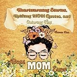 best mom ever: heartwarming stories, uplifting mom quotes, and coloring fun!