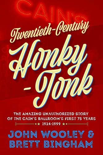 Télécharger Twentieth-Century Honky-Tonk: The Amazing Unauthorized Story of the Cain's Ballroom's First 75 Years livre En ligne