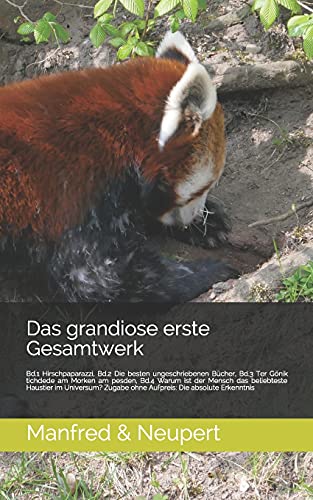 Das grandiose erste Gesamtwerk: Hirschpaparazzi, Die besten ungeschriebenen Bücher, Ter Gönik tichdede am Morken am pesden, Warum ist der Mensch das beliebteste Haustier im Universum?