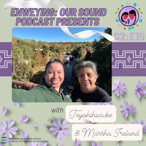 S2E10 : Teyolihwa:ke & Marsha Ireland