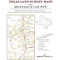Texas Land Survey Maps for Montague County by Gregory a Boyd J D