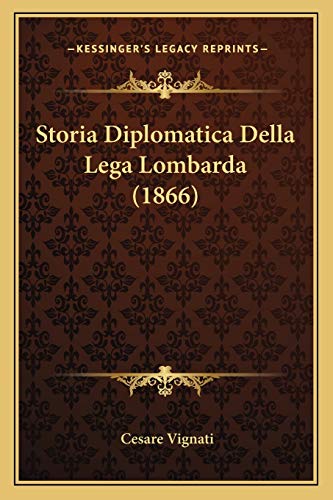 Storia Diplomatica Della Lega Lombarda (1866) (Italian Edition)