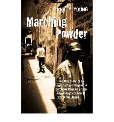 Marching Powder (Paperback) By (author) Rusty Young