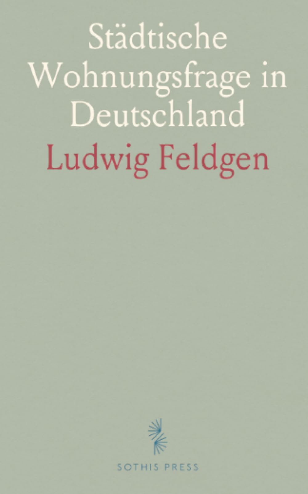 Städtische Wohnungsfrage in Deutschland: Historische Analyse und politische Lösungswege zu Miete, Boden und Baukosten