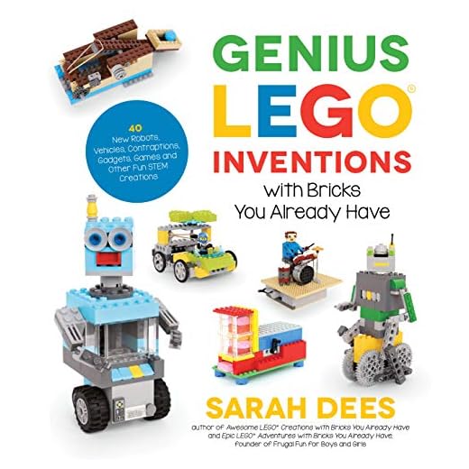 Genius LEGO Inventions with Bricks You Already Have: 40+ New Robots, Vehicles, Contraptions, Gadgets, Games and Other Fun STEM Creations