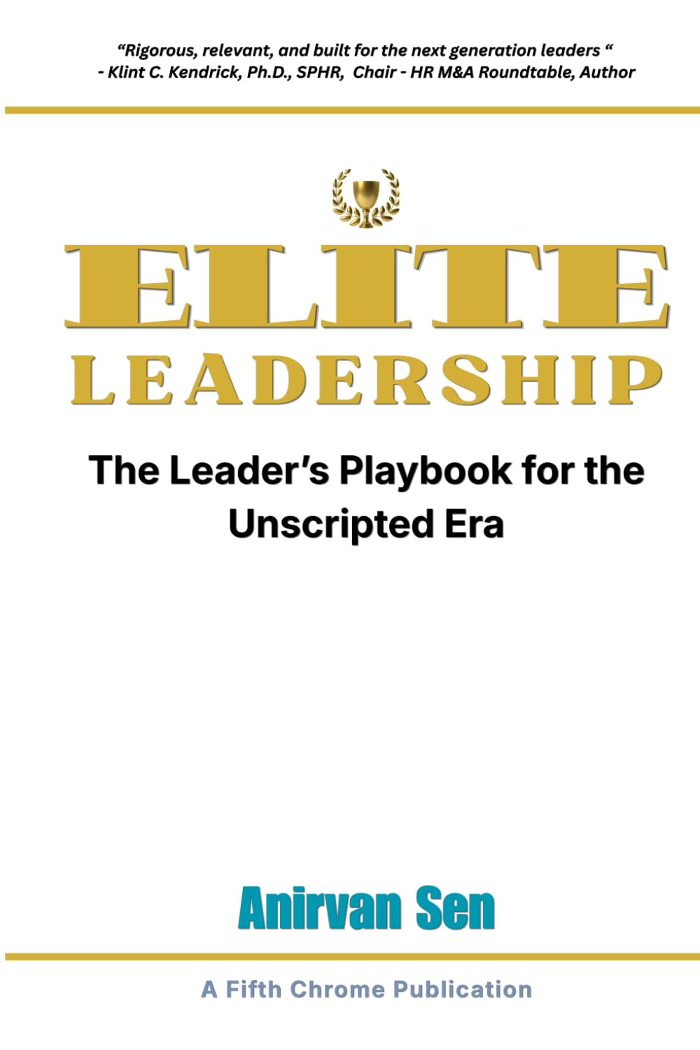 ELITE Leadership: The Leader’s Playbook for the Unscripted Era