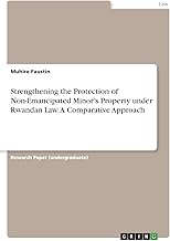 Strengthening the Protection of Non-Emancipated Minor's Property under Rwandan Law. A Comparative Approach