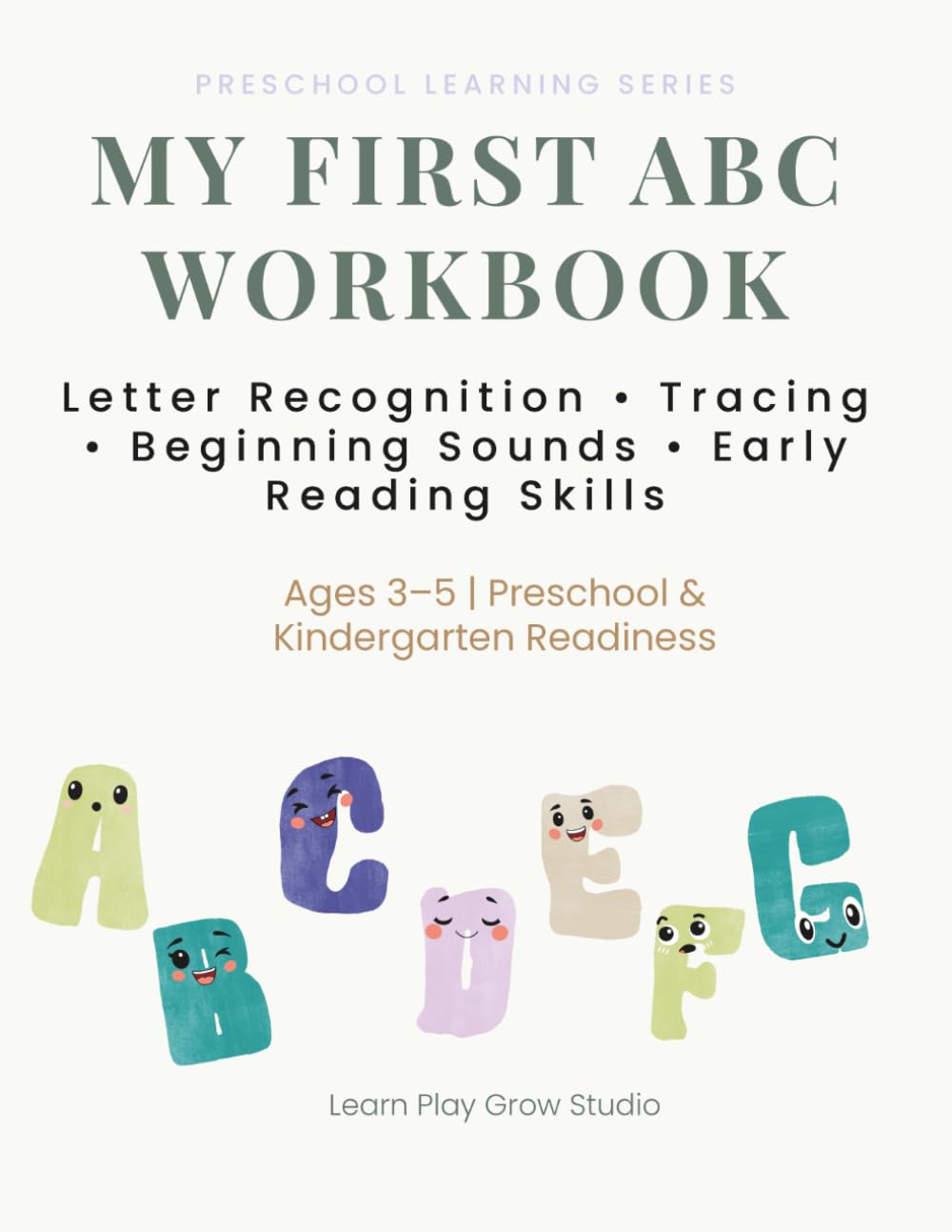 MY FIRST ABC WORKBOOK: Letter Recognition • Tracing • Early Reading Skills (PRESCHOOL LEARNING SERIES)