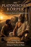 DIE PLATONISCHEN KÖRPER: Die Geometrie der Materie und die Ordnung des Kosmos (Klassiker der lebendigen Philosophie)