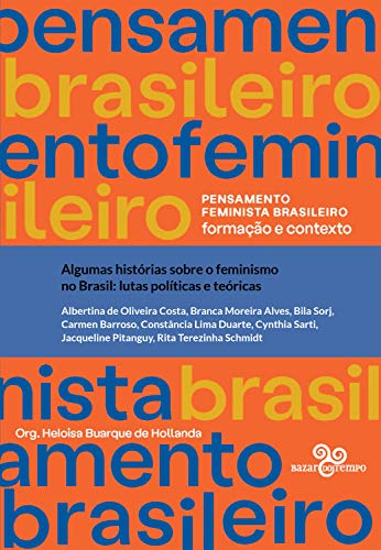 Algumas histórias sobre o feminismo no Brasil: Lutas políticas e teóricas (Pensamento feminista brasileiro)