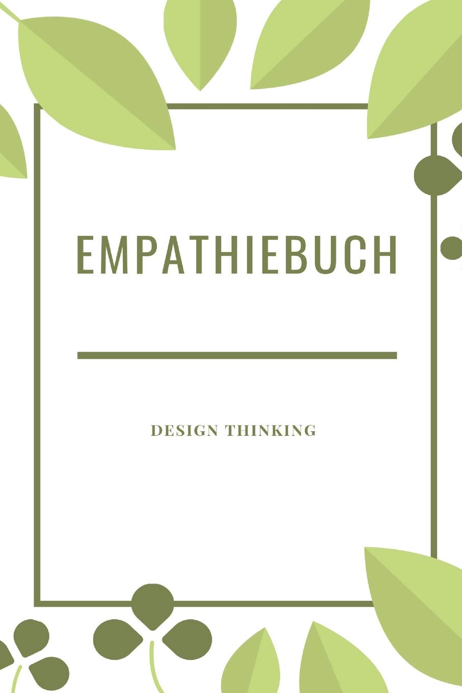 Design Thinking Empathiebuch: Notizbuch für Interviews im Design Thinking Prozess - für den iterativen und agilen Prozess in der Unternehmensentwicklung im DesignThinking - ca. A5 - 100 Seiten