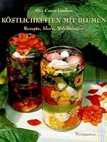 Köstlichkeiten mit Blumen. Rezepte, Ideen, Wohlbehagen. 3817000324 Book Cover
