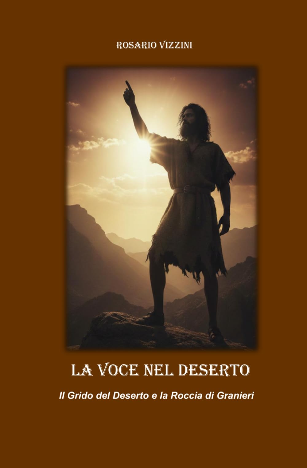 LA VOCE NEL DESERTO: Il Grido del Deserto e la Roccia di Granieri