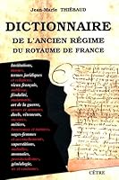 DICTIONNAIRE DE L'ANCIEN REGIME DU ROYAUME DE FRANCE (French Edition) 2878232046 Book Cover