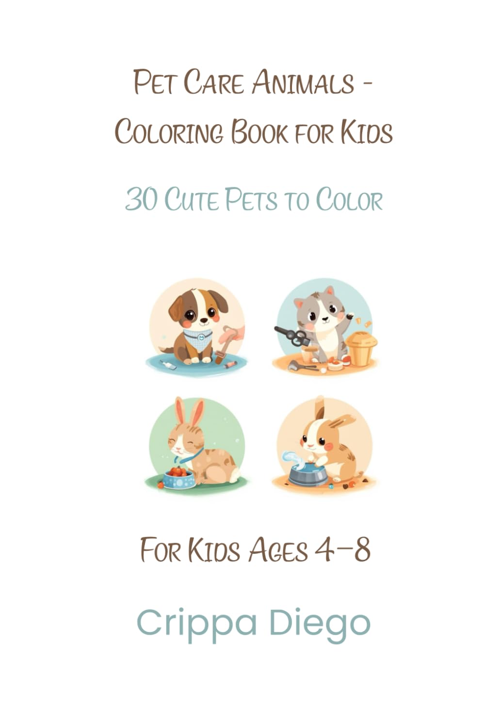 Pet Care Animals - Coloring Book for Kids: 30 Cute Pets to Color