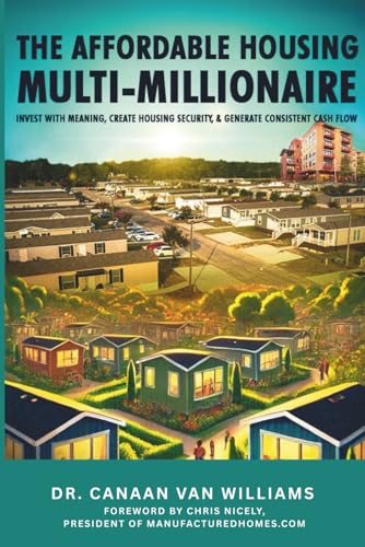The Affordable Housing Multi-Millionaire: Invest with Meaning, Create Housing Security,