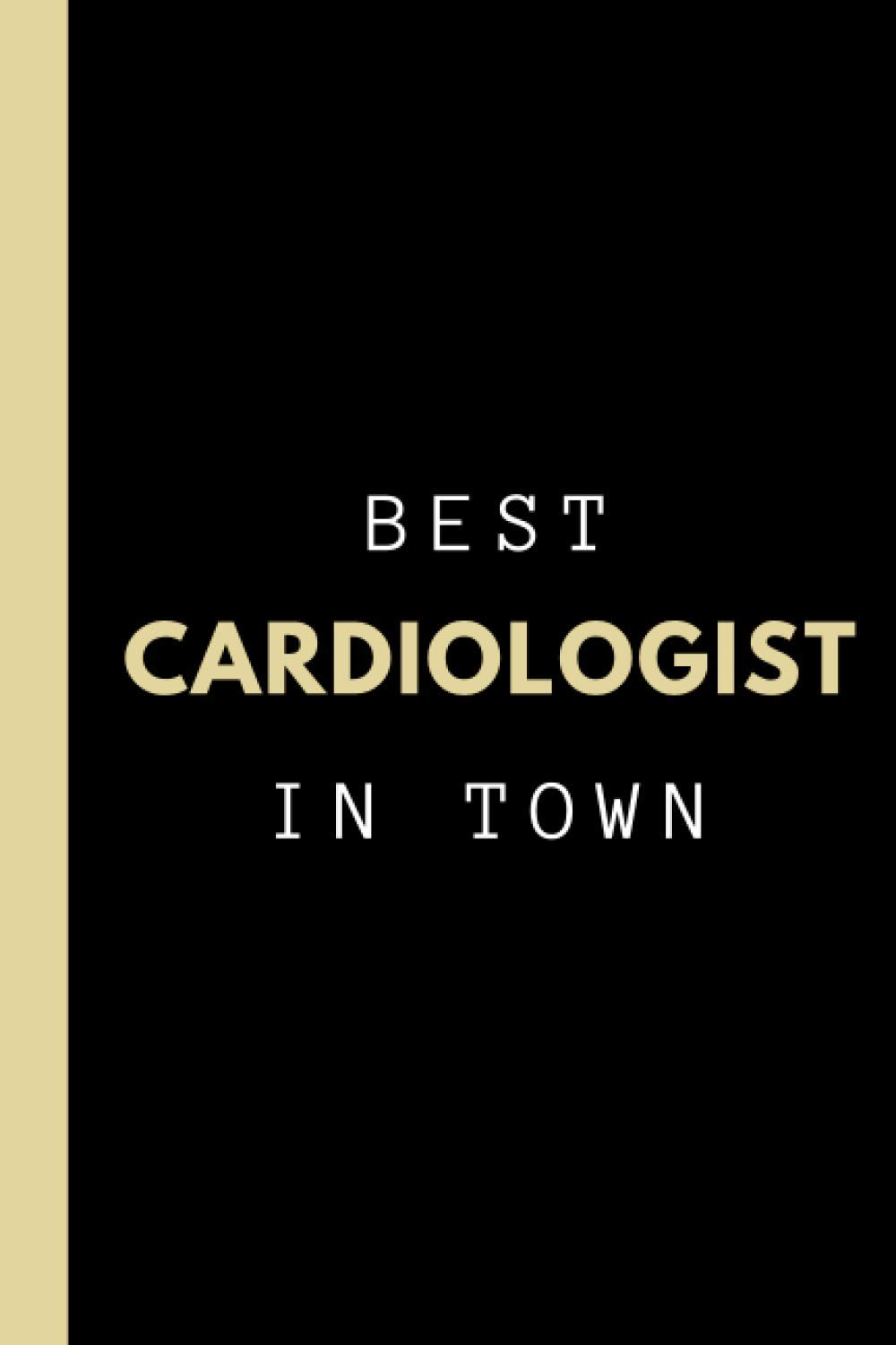 Best Cardiologist in Town | Notebook and Cardiology Gift: College ruled notebook and appreciation gift for cardiologist and cardiology students