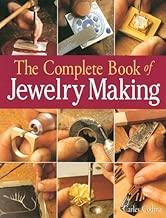 The Complete Book of Jewelry Making: A Full-Color Introduction To The Jeweler's Art