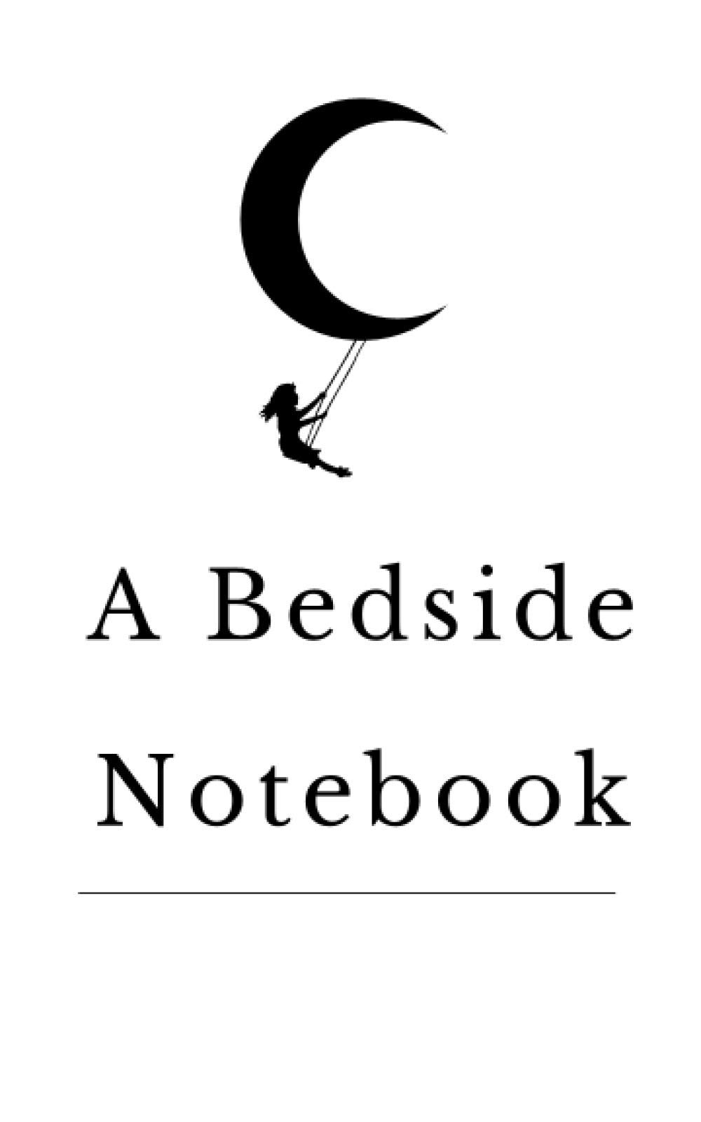 A Bedside Notebook: Bedside Notebook , writing dreams , ideas , journal, planner ,132 pages , 5 x 8 inches
