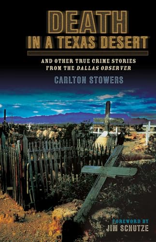Death in a Texas Desert: And Other True Crime Stories from The Dallas Observer