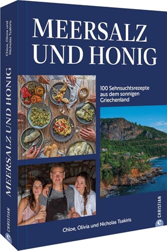 Griechisches Kochbuch – Meersalz & Honig: 100 Sehnsuchtsrezepte aus einem der schönsten Orte Griechenlands