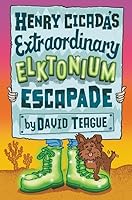 Henry Cicada's Extraordinary Elktonium Escapade 0062377450 Book Cover
