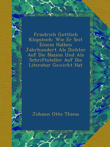 Friedrich Gottlieb Klopstock: Wie Er Seit Einem