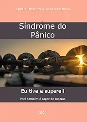 Síndrome do Pânico: Eu tive e superei! Você também é capaz de superar.
