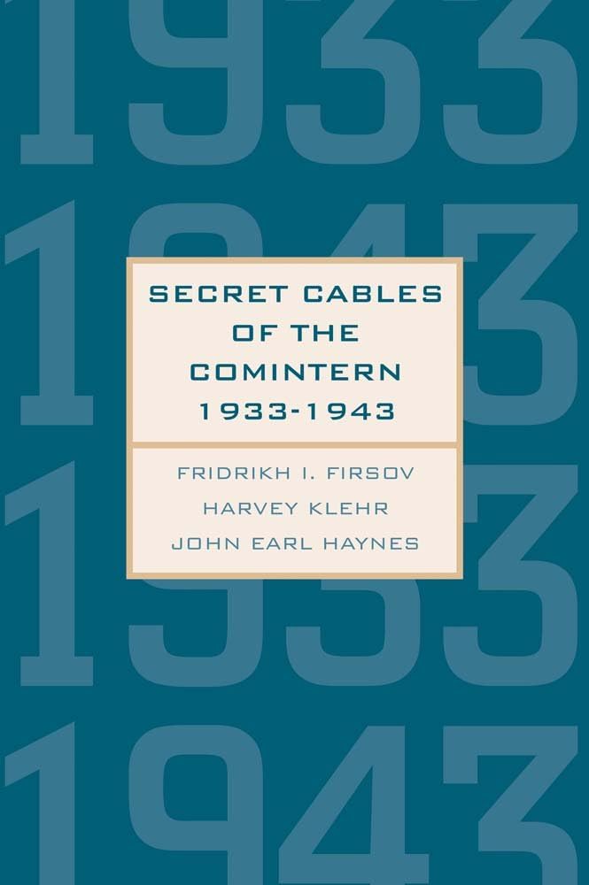 Secret Cables of the Comintern, 1933-1943 (Annals of Communism Series) Hardcover โ May 27, 2014