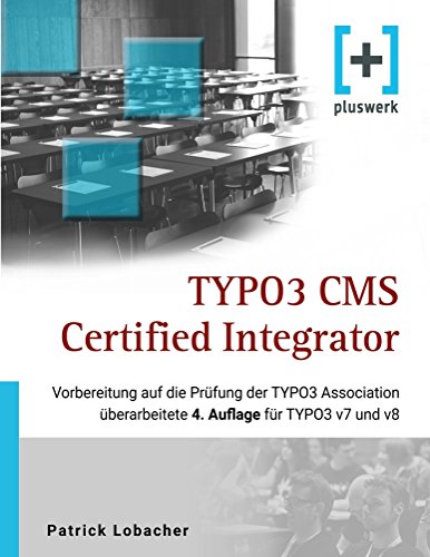Télécharger TYPO3 CMS Certified Integrator: Vorbereitung auf die Prüfung der TYPO3 Association (4. Auflage) (Ge Francais PDF
