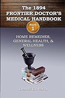 1894 Frontier Doctor's Medical Handbook: Book 1 0692322019 Book Cover