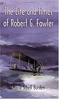 'The Life and Times of Robert G. Fowler' 0875053696 Book Cover
