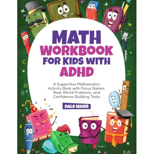 Math Workbook for Kids with ADHD: A Supportive Mathematics Activity Book with Focus Games, Real-World Problems, and Confidence-Building Tasks Paperback – December 10, 2025