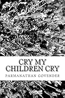 Cry My Children Cry 1516976746 Book Cover