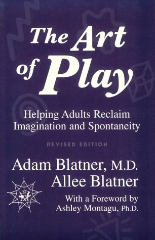 The Art of Play: Helping Adults Reclaim Imagina... 0876308442 Book Cover
