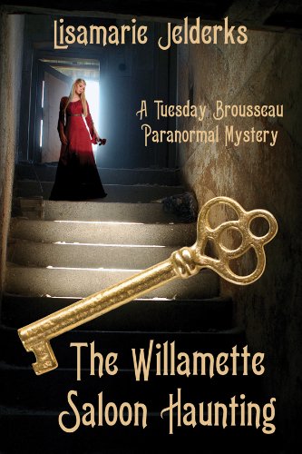 The Willamette Saloon Haunting (A Tuesday Brousseau Paranormal Mystery Book 1)      Kindle Edition