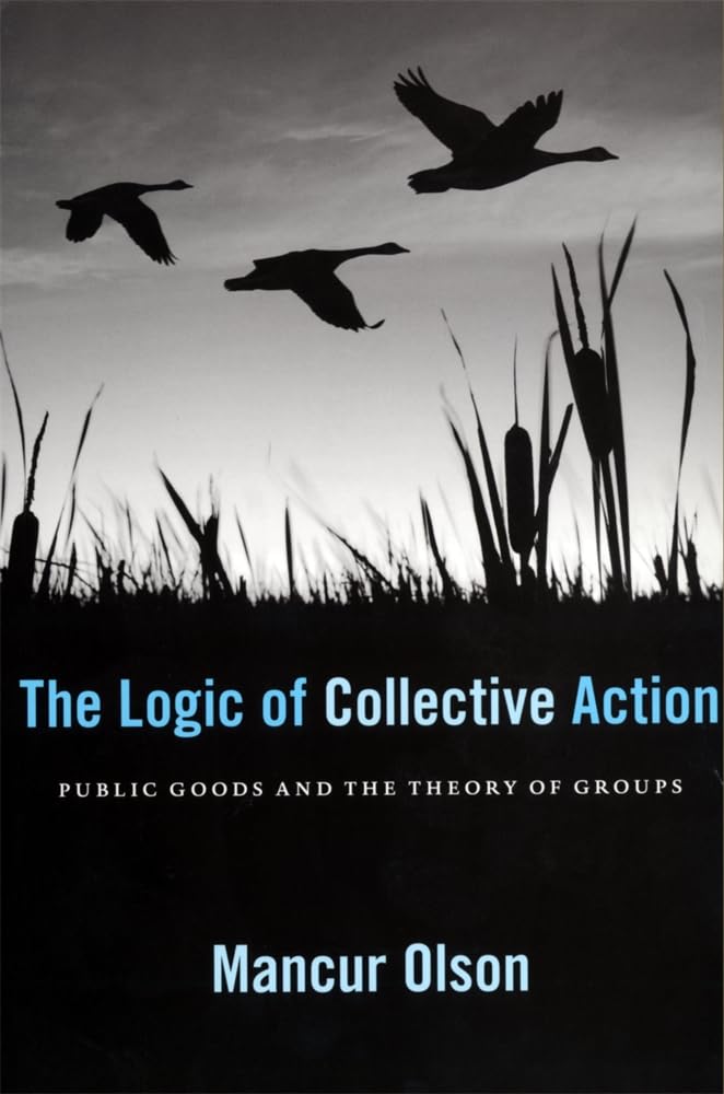 The Logic of Collective Action: Public Goods and the Theory of Groups, Second Printing with a New Preface and Appendix (Harvard Economic Studies)