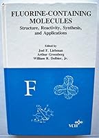 Fluorine-Containing Molecules: Structure, Reactivity, Synthesis, and Applications (Molecular Structure and Energetics, Vol 8) 0895737051 Book Cover