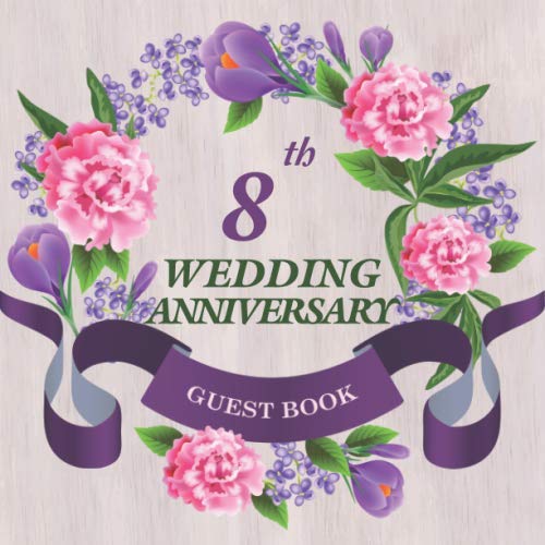 8th Wedding Anniversary Guest Book: Celebrating Massage Log Keepsake Notebook Diary of Happy Marriage & Memories for Family and Friend to Write in with Messages Good Wishes and Comments, Square Side