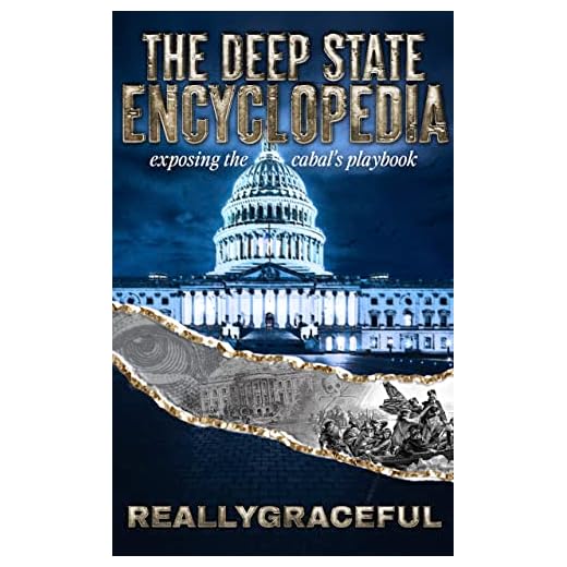 THE DEEP STATE ENCYCLOPEDIA : Exposing the Cabal's Playbook
