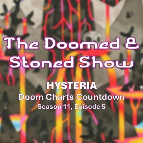 The Doomed and Stoned Show - Hysteria (S11E5) Podcast Por arte de portada
