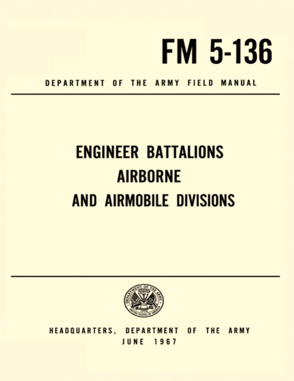 FM 5-136 Department of the Army Field Manual: Engineer Battalions Airborne and Airmobile Divisions, JUNE 1967