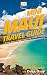 Mini Maui Travel Guide: 7 Quick Steps to Experience the Island of Maui in Hawaii to the Fullest