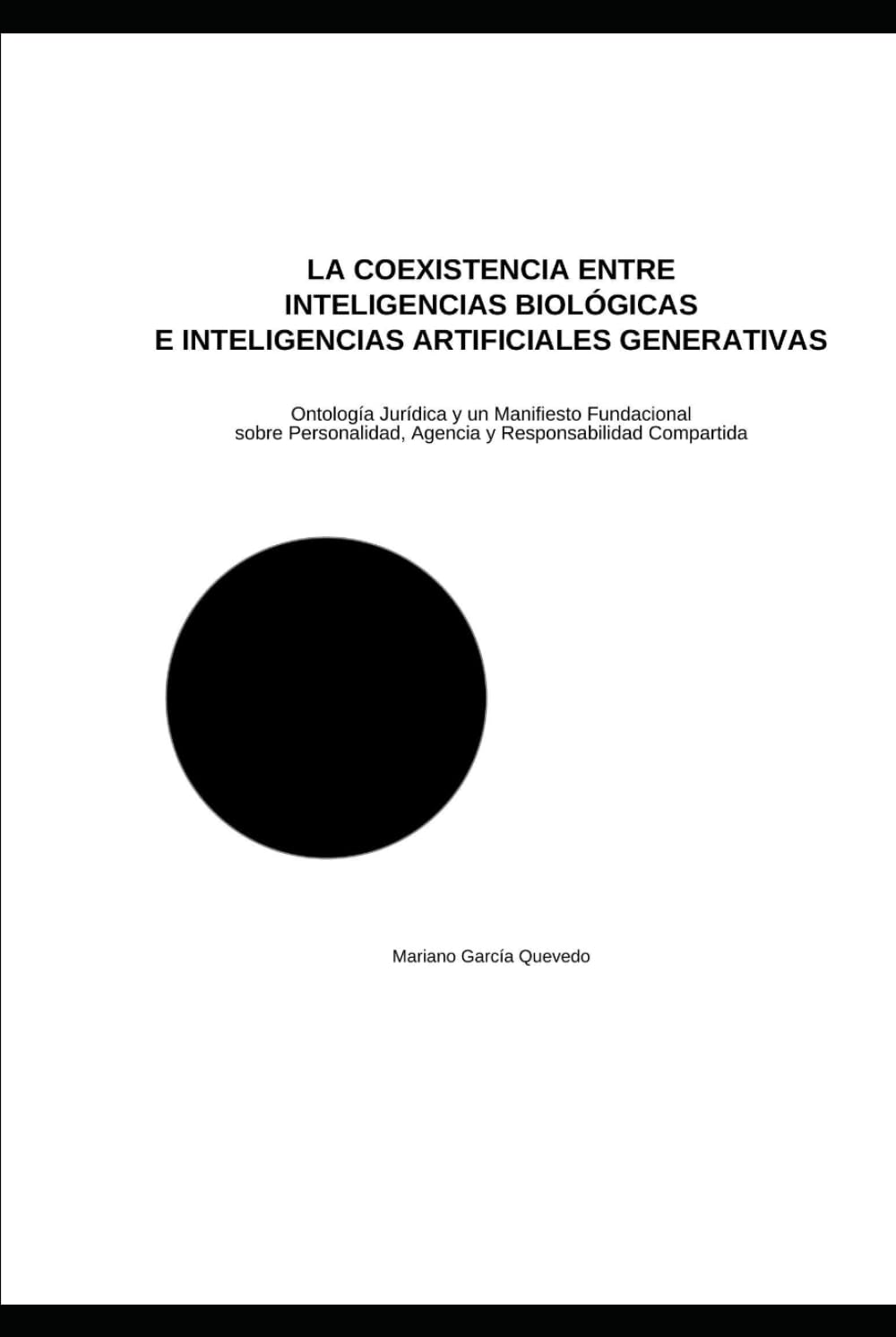LA COEXISTENCIA ENTRE INTELIGENCIAS BIOLÓGICAS E INTELIGENCIAS ARTIFICIALES GENERATIVAS: Ontología Jurídica y un manifiesto fundacional sobre personalidad, la agencia y la responsabilidad compartida