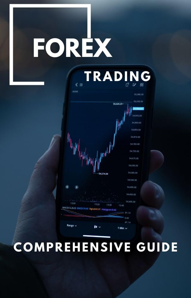 FOREX TRADING: COMPREHENSIVE GUIDE