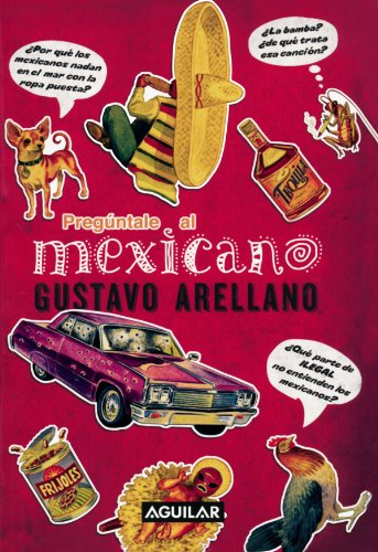 ¡Pregúntale al mexicano! (Spanish Edition)