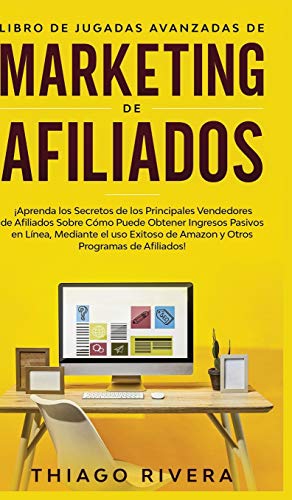 Libro de Jugadas Avanzadas de Marketing de Afiliados: ¡Aprenda lo...